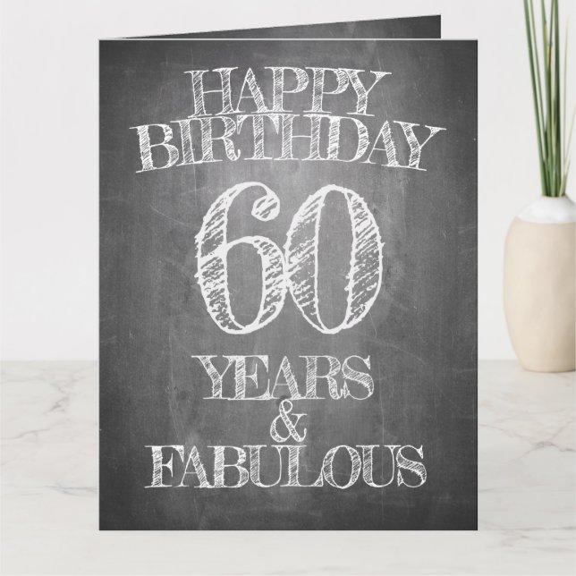 Happy Birthday - 60 Years & Fabulous in chalkboar Card (Front)