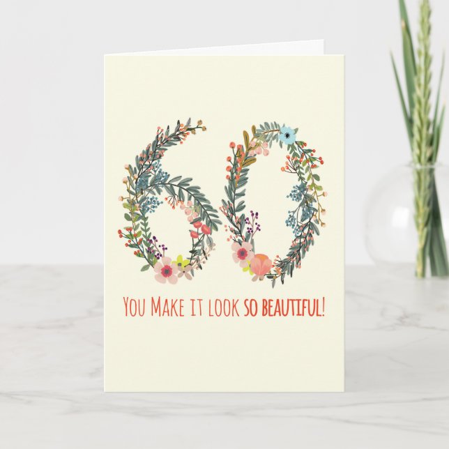 Happy Birthday 60, You Make it Look so Beautiful C Card (Front)