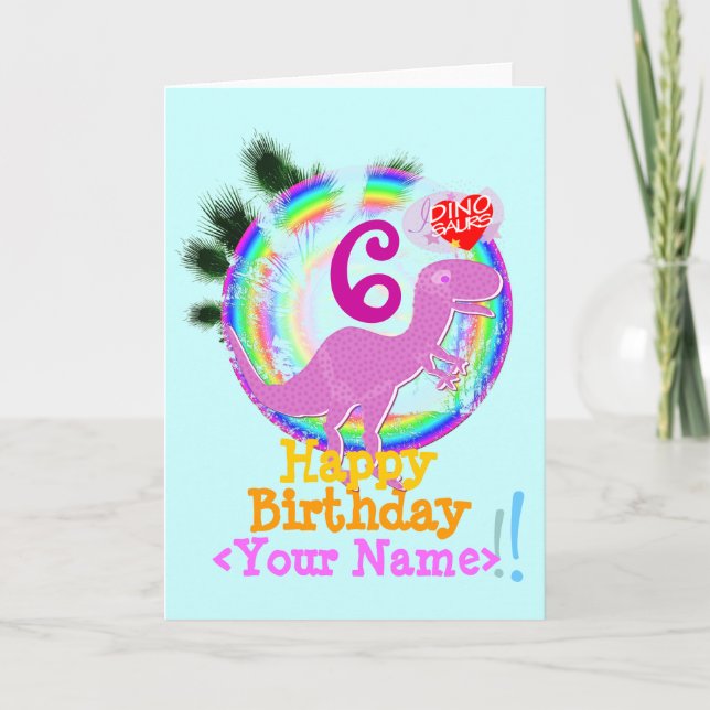 Happy Birthday 6 Years, Your Name T-Rex Card (Front)