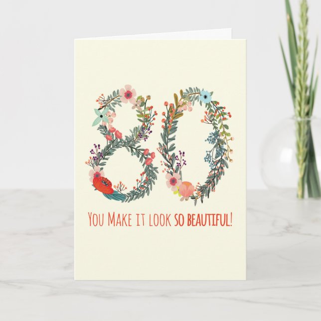 Happy Birthday 80, You Make it Look so Beautiful C Card (Front)