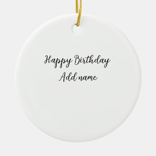 Happy birthday add name title simple minimal  ceramic ornament (Front)
