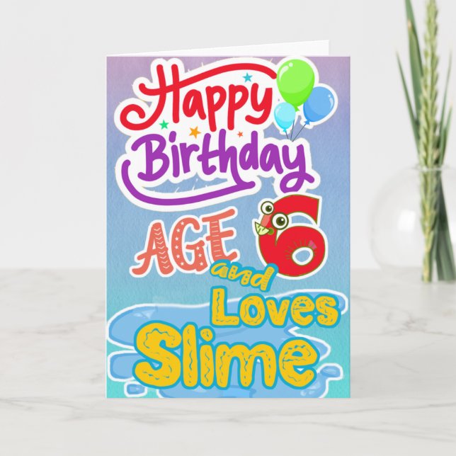 Happy Birthday Age 6 Loves Slime Card (Front)