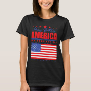Happy Birthday America Independence Day July 4th  T-Shirt