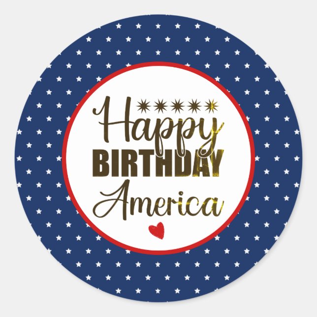 Happy Birthday America, Patriotic Red White & Blue Classic Round Sticker (Front)