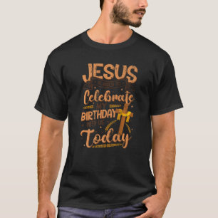 Happy Birthday At Easter Jesus T-Shirt