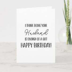 Happy Birthday being your husband.... funny card