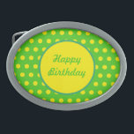 Happy Birthday Belt Buckle (Neon Green & Yellow)<br><div class="desc">Have a Happy Birthday...  in vintage style... 

Neon green background with neon yellow polka dots...  neon yellow centre circle with neon green lettering...  green accents... 

Great little gift idea...  suitable for anyone's birthday...  and an everyday essential...  also a fun way to celebrate a special birthday... </div>