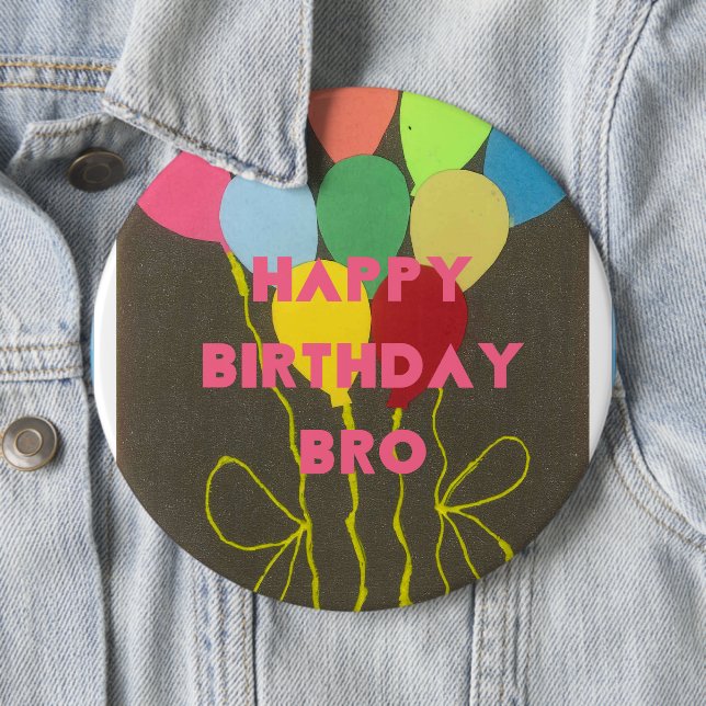 Happy Birthday Bro Art Print 6 Cm Round Badge (In Situ)