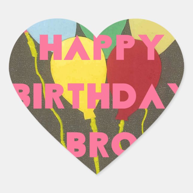 Happy Birthday Bro Art Print Heart Sticker (Front)