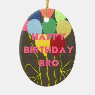 Happy Birthday Bro Ceramic Ornament