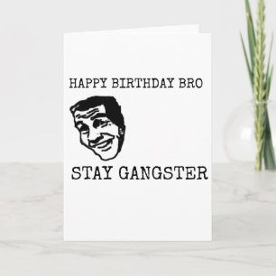 HAPPY BIRTHDAY BRO STAY GANGSTER FUNNY BESTSELLING CARD