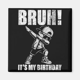 Happy Birthday Bruh Its My Birthday Dabbing Boys M Magnet