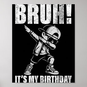 Happy Birthday Bruh Its My Birthday Dabbing Boys M Poster