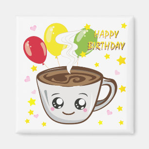 Happy birthday cup of coffee, kawaii magnet