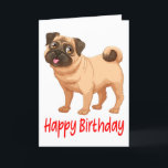 Happy Birthday  Cute Pug Puppy Dog Cartoon Verse Card<br><div class="desc">Brighten someone's birthday with this cute Pug puppy dog birthday card. Dog birthday cards are great for  * dog rescue and adoption events  * personal use * businesses - vets,  breeders,  trainers,  groomers,  walkers. Please scroll down to view other dog products and gifts you may enjoy.




  



  



  



  


com</div>