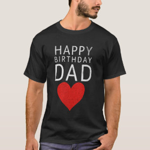 Happy Birthday Dad 1 T-Shirt