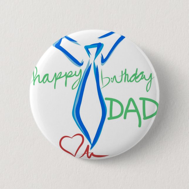 happy  birthday dad 6 cm round badge (Front)