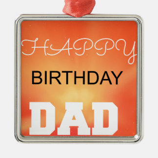 Happy Birthday Dad Metal Ornament