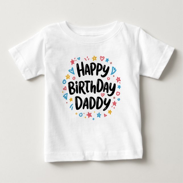 HAPPY BIRTHDAY DADDY BABY CLOTHES BABY T-Shirt (Front)