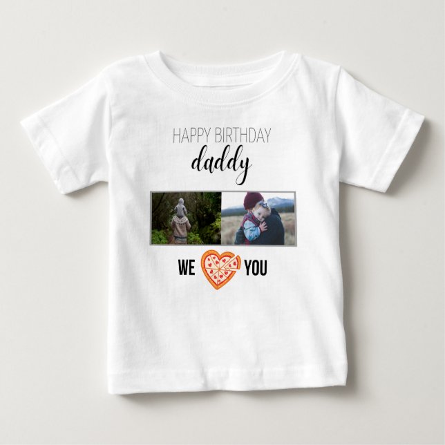 HAPPY BIRTHDAY DADDY BABY CLOTHES CUSTOM PHOTO BABY T-Shirt (Front)