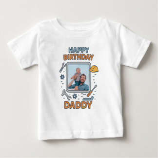 HAPPY BIRTHDAY DADDY BABY CLOTHES CUSTOM PHOTO BABY T-Shirt