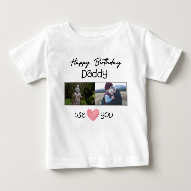 HAPPY BIRTHDAY DADDY BABY CLOTHES CUSTOM PHOTO BABY T-Shirt (Front)
