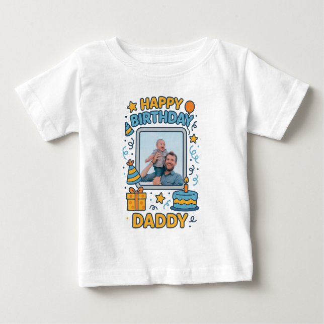  HAPPY BIRTHDAY DADDY BABY CLOTHES CUSTOM PHOTO BABY T-Shirt (Front)