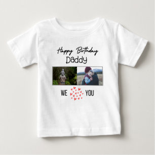 HAPPY BIRTHDAY DADDY BABY CLOTHES CUSTOM PHOTO BABY T-Shirt