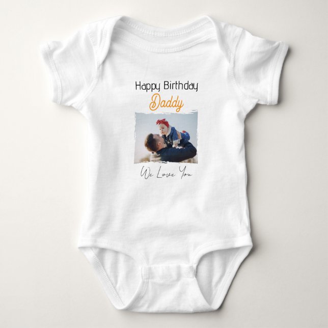 HAPPY BIRTHDAY DADDY CUSTOM PHOTO AND TEXT  BABY BODYSUIT (Front)