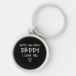 Happy Birthday Daddy I Love You Father Birthday Key Ring