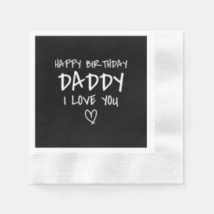 Happy Birthday Daddy I Love You Father Birthday Napkin