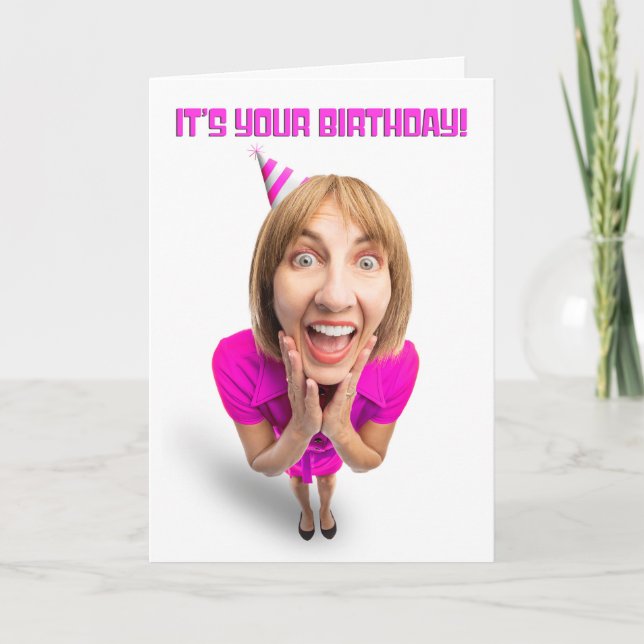 Happy Birthday For Anyone Excited Funny Woman Holiday Card (Front)