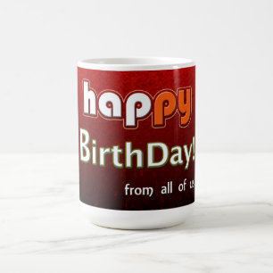 Happy Birthday From All Of Us Coffee Mug