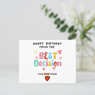 Happy Birthday From The Best Decision You Ever Mad Postcard