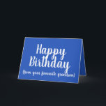Happy Birthday from Your Favourite grandson Card<br><div class="desc">Happy Birthday from Your Favourite Grandson: This bright blue birthday card is ideal for those who want to remind their family members who the favourite child of the family really is. A fun and humourous card that can be given by a grandson to his granny or granddad. To customise the...</div>