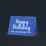 Happy Birthday from Your Favourite Son funny Card<br><div class="desc">Happy Birthday from Your Favourite Son:
This bright blue birthday card is ideal for those who want to remind their family members who the favourite child of the family really is.

A fun and humourous card that can be given by a son to his mum or dad.</div>