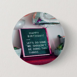 Happy Birthday! Funny Naughty Trouble 6 Cm Round Badge