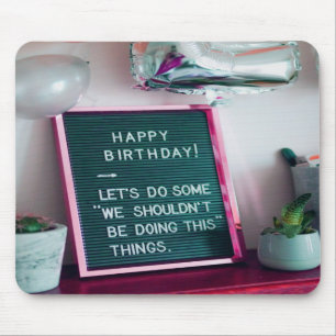 Happy Birthday! Funny Naughty Trouble Mouse Pad