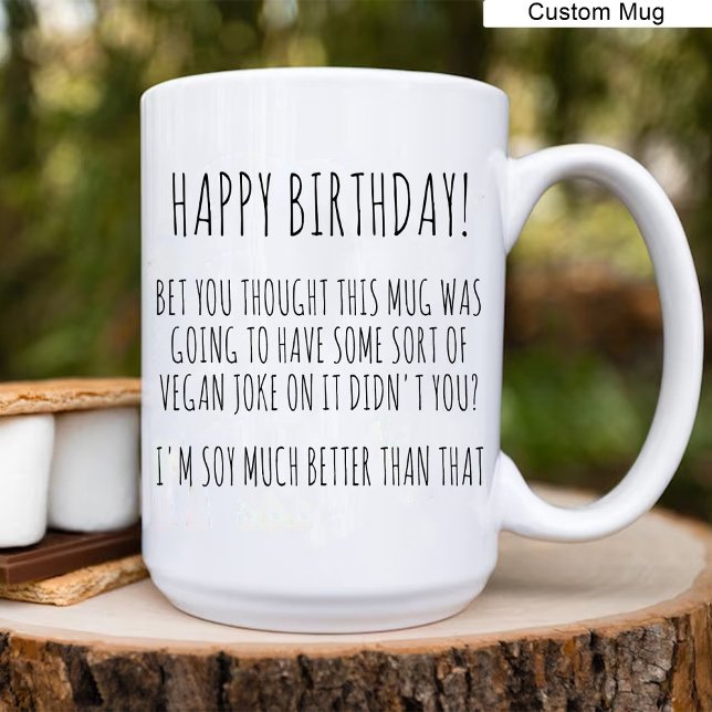 Happy Birthday! / Funny Vegan Birthday Soy Jokes  Coffee Mug (Happy Birthday! / Funny Vegan Birthday Soy Jokes Coffee Mug)