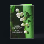 Happy Birthday Girlfriend Lily of the Valley Card<br><div class="desc">Lily of the Valley is a favorite flower to celebrate birthdays,  especially in the spring. Lily of the Valley is the birth month flower for May.  You can personalize and change the text and upload your own photographs.</div>