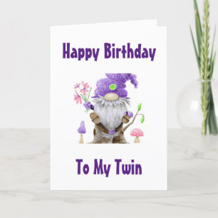 HAPPY BIRTHDAY GNOME STYLE TO MY "TWIN" CARD