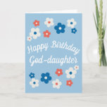 Happy Birthday God-daughter - Pretty Floral Card<br><div class="desc">A cute floral birthday card for your amazing God-daughter! This features a simple design of blue,  white and red flowers surrounding,  pretty and elegant text. The inside of the card is left blank for you to create your own personal message.</div>