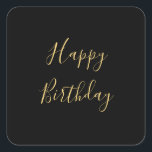 Happy Birthday Golden Yellow Custom Text Black Square Sticker<br><div class="desc">Designed with golden yellow text template for "Happy Birthday" message which you may edit to customise and also custom colour background!</div>