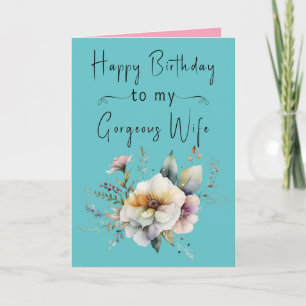 Happy birthday gorgeous wife flowers turquoise card
