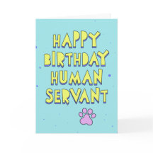 Happy Birthday, human servant, personalise message