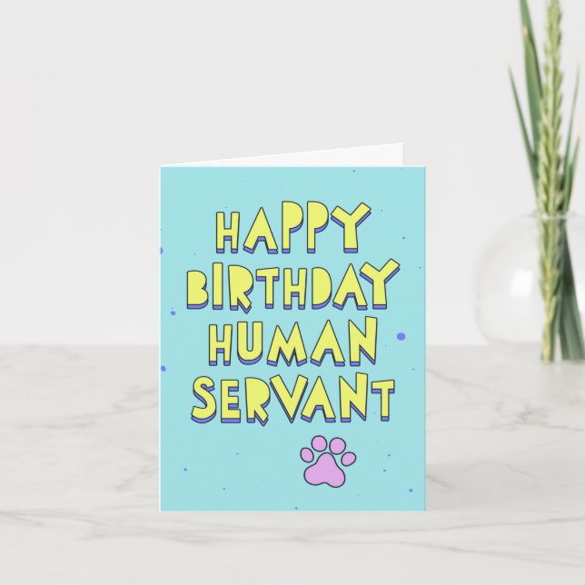 Happy Birthday, human servant, personalise message Card (Front)