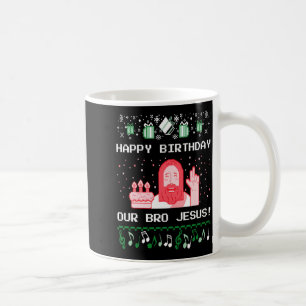 Happy Birthday Jesus Birthday Healing Eve Ugly Coffee Mug