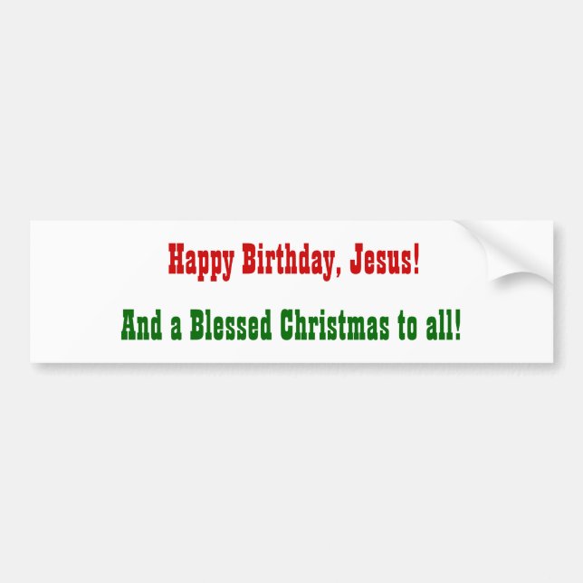 Happy Birthday, Jesus!, Bumper Sticker (Front)