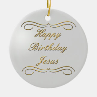 Happy Birthday Jesus Ceramic Ornament