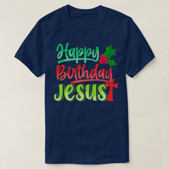 Happy Birthday Jesus Christ Christmas Xmas Advent  T-Shirt (Design Front)